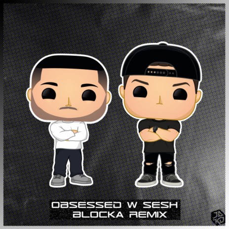 Obsessed w Sesh (Blocka Remix) ft. Jab | Boomplay Music