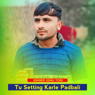 Tu Setting Karle Padbali