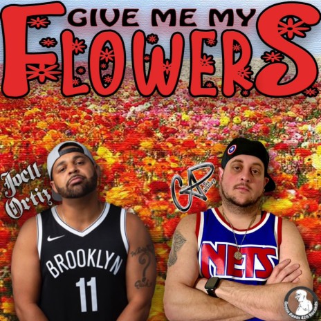 (GIVE ME MY) FLOWERS ft. JOELL ORTIZ | Boomplay Music