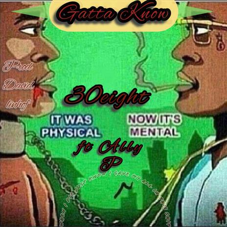 Gatta Kno ft. Ally P | Boomplay Music