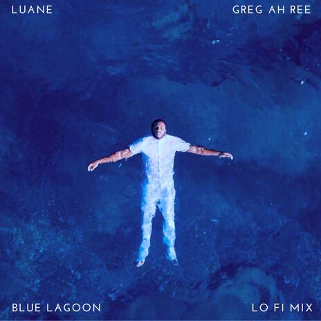 Blue Lagoon (Lo-fi Mix) ft. Candice Chenade & Greg Ah Ree | Boomplay Music