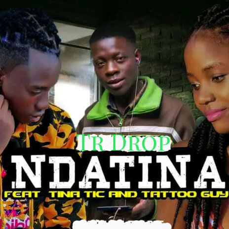 Ndatina ft. Tattoo Guy & Tina Tic | Boomplay Music