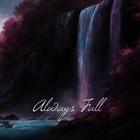 Always Fall | Boomplay Music