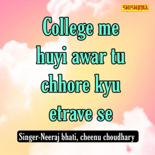 Collage Me Huyi Awar Tu Chhore Kyu Etrave Se