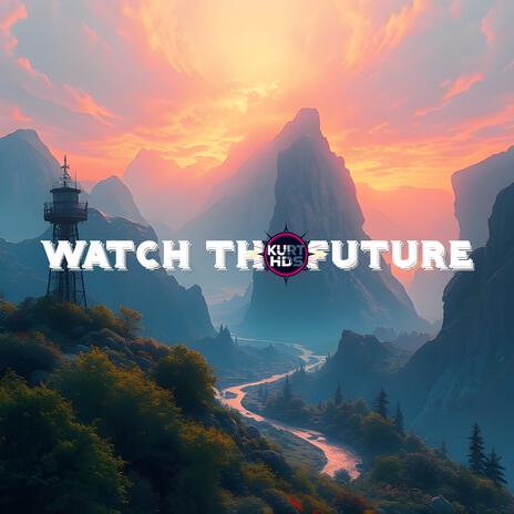 Watch The Future