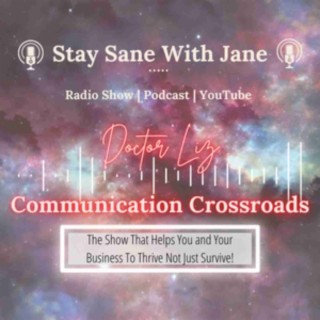 ”Crafting Effective Communication for Business and Beyond!” with Dr Liz Walder Communication Crossroads | Stay Sane With Jane - EP31