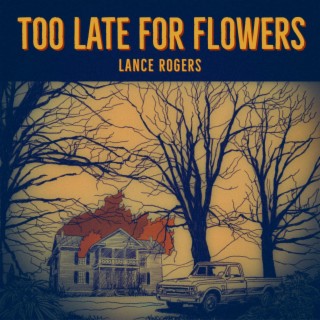 Too Late For Flowers