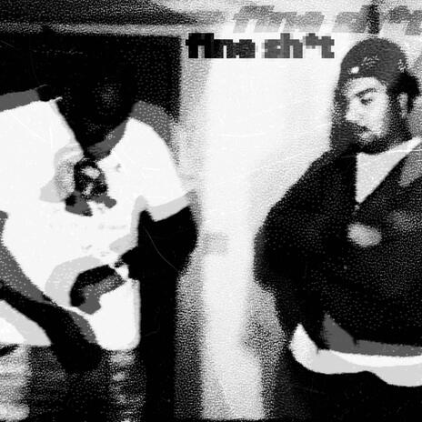 fine shit ft. Killah K | Boomplay Music