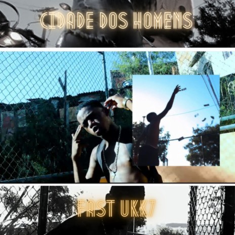 Cidade dos Homens ft. Fast UKK7 | Boomplay Music