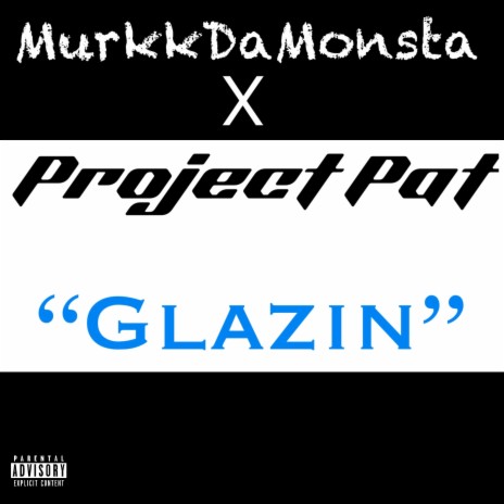 Glazin ft. Project Pat | Boomplay Music