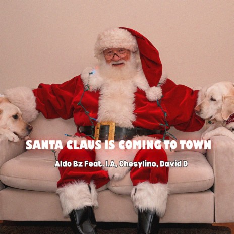 Santa Claus Is Coming to Town ft. I.A, Chesylino & DAVID D | Boomplay Music