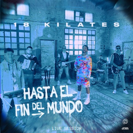 18 Kilates - Hasta El Fin Del Mundo (Live Session) MP3 Download.