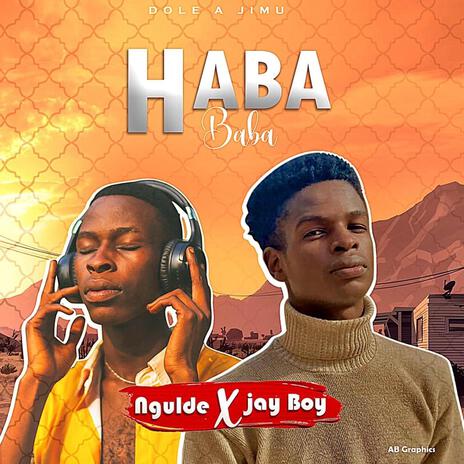 Haba Baba ft. Ngulde | Boomplay Music