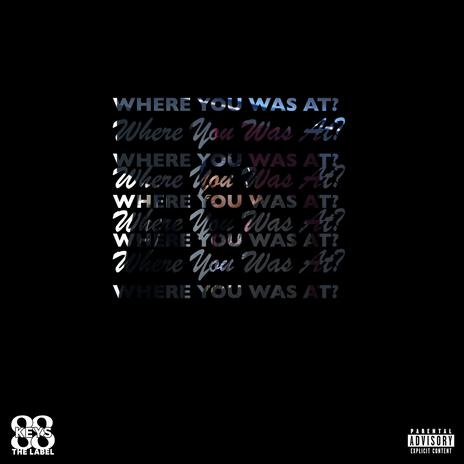 Where You Was At? | Boomplay Music