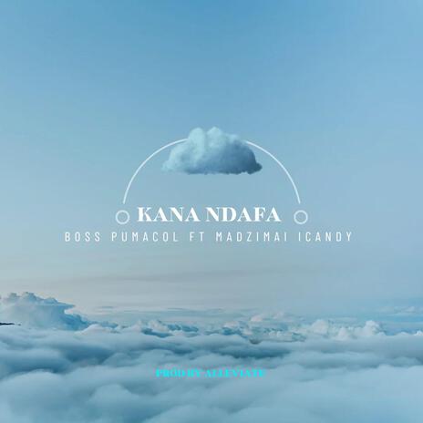 Kana ndafa | Boomplay Music