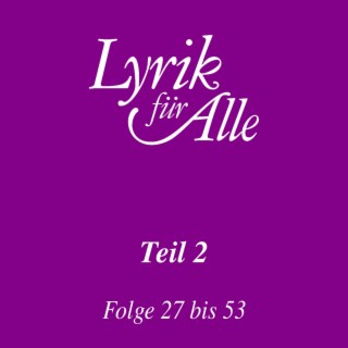 Lyrik für Alle. Folge 27 bis 53