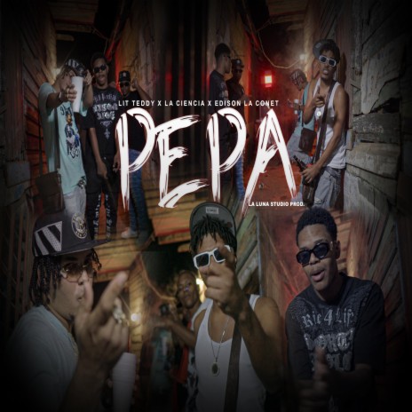 Pepa ft. La ciencia, Lit teddy & Edison la conet | Boomplay Music