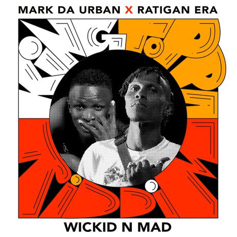 Wickid N Mad ft. Ratigan Era & King Toppa | Boomplay Music