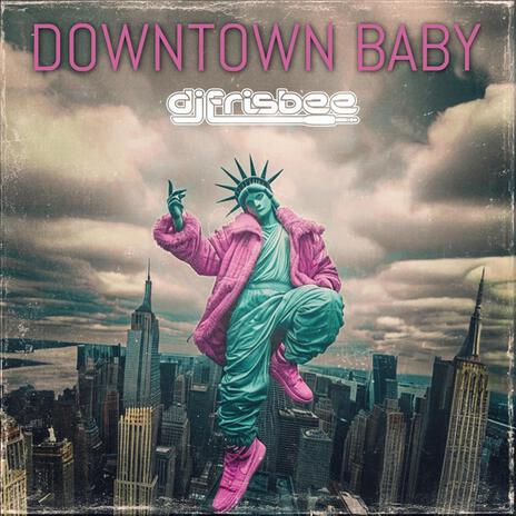 Downtown Baby | Boomplay Music