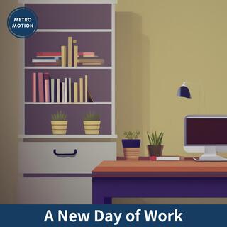 A New Day of Work