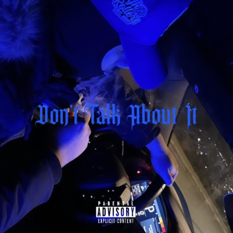 Dont Talk About It | Boomplay Music