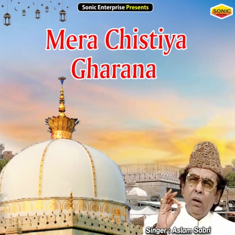 Mera Chistiya Gharana (Islamic) | Boomplay Music