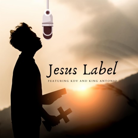 Jesus Label ft. KDV & King Antonio