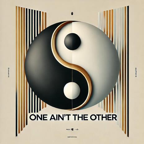 One ain't the other | Boomplay Music