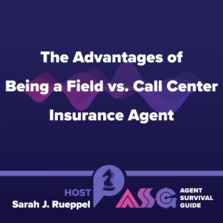 The Advantages of Being a Field vs. Call Center Insurance Agent