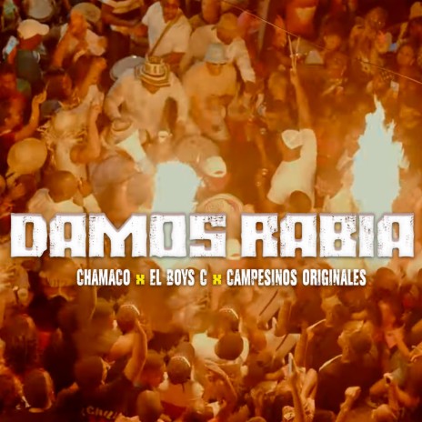 Damos Rabia ft. El Boys C & Campesinos Originales | Boomplay Music