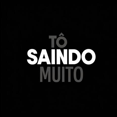 Tô Saindo Muito | Boomplay Music