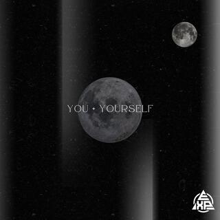 YOU AND YOURSELF