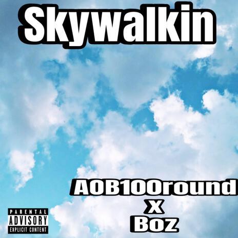 Skywalkin ft. Boz | Boomplay Music