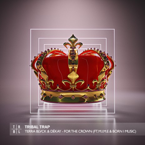 For The Crown ft. DËKAY, M.I.M.E & Born I Music | Boomplay Music