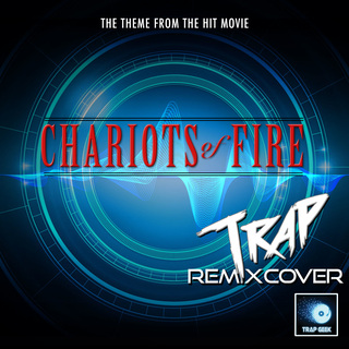 Chariots Of Fire Main Theme (From Chariots Of Fire) (Trap Remix)