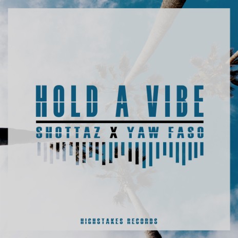 Hold A Vibe ft. Yaw Faso | Boomplay Music