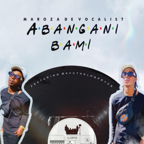 Abangani (feat. Mavuthela & Prynce) | Boomplay Music