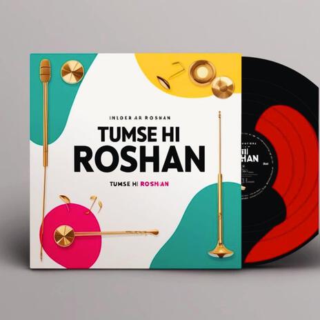 Tumse Hi Roshan | Boomplay Music