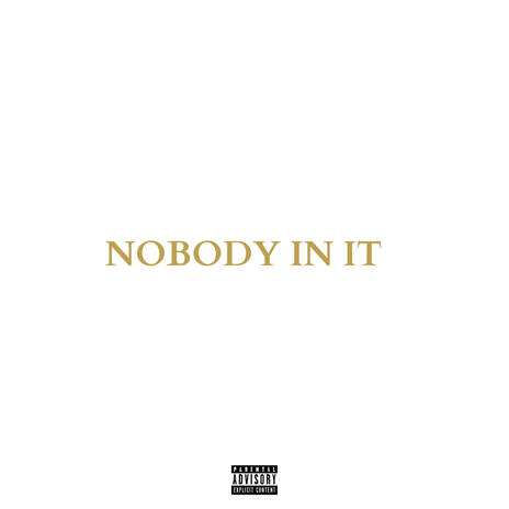 Nobody In It | Boomplay Music