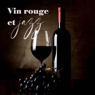 Vin rouge et jazz: Musique de relaxation maximale pour une soirée relaxante à la maison