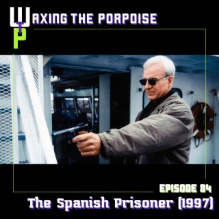 Ep. 84 - The Spanish Prisoner (1997)
