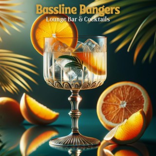 Bassline Bangers: After Work Lounge Bar & Cocktails