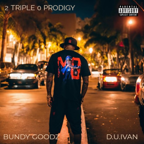 2 Triple 0 Prodigy ft. Bundy Goodz
