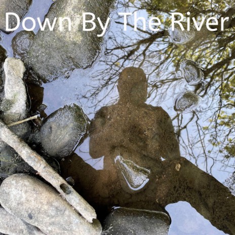 Down By The River | Boomplay Music