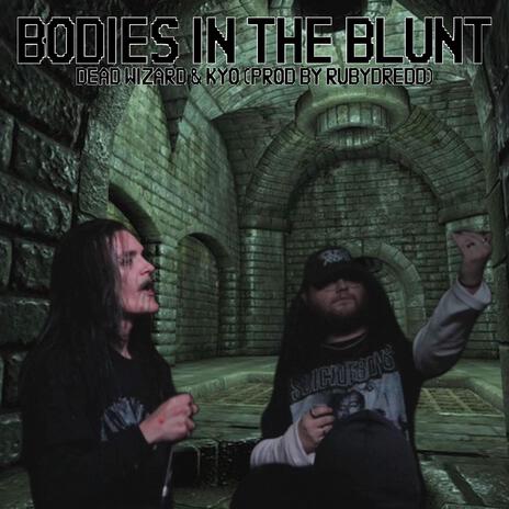 Bodies In The Blunt ft. Kyo & Ruby Dredd | Boomplay Music