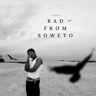 Bad from Soweto lyrics | Boomplay Music