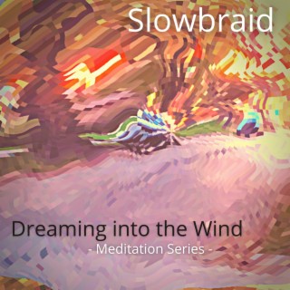 Dreaming Into The Wind