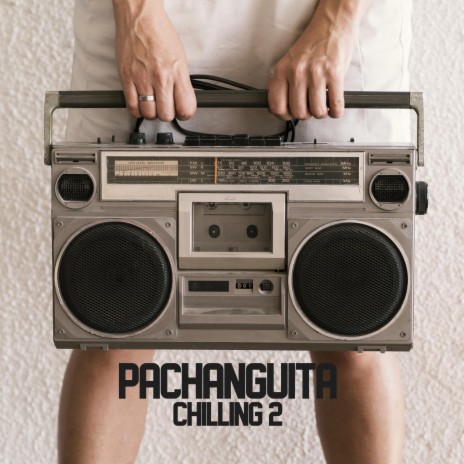 Pachanguita Chilling 2 | Boomplay Music