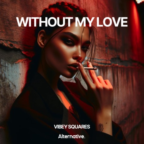 Without My Love | Boomplay Music