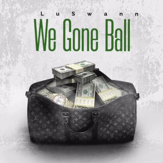 We Gone Ball